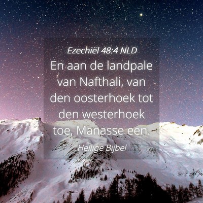 Picture 04 - Ezechiël 48:4 NLD - En aan de landpale van Nafthali, van den - Bible Verse Picture