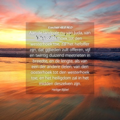 Picture 04 - Ezechiël 48:8 NLD - Aan de landpale nu van Juda, van den oosterhoek - Bible Verse Picture