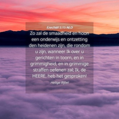 Picture 04 - Ezechiël 5:15 NLD - Zo zal de smaadheid en hoon een onderwijs en - Bible Verse Picture