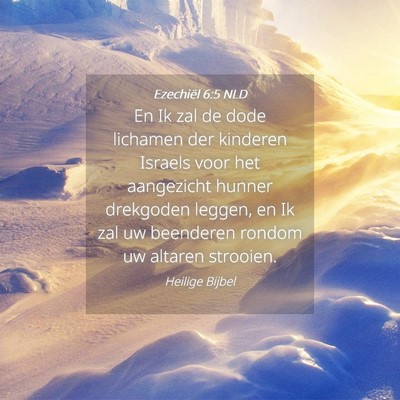 Picture 04 - Ezechiël 6:5 NLD - En Ik zal de dode lichamen der kinderen Israels - Bible Verse Picture