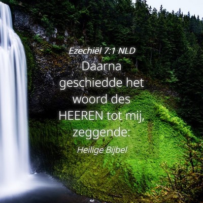 Picture 04 - Ezechiël 7:1 NLD - Daarna geschiedde het woord des HEEREN tot mij, - Bible Verse Picture