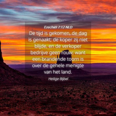 Picture 04 - Ezechiël 7:12 NLD - De tijd is gekomen, de dag is genaakt; de koper - Bible Verse Picture