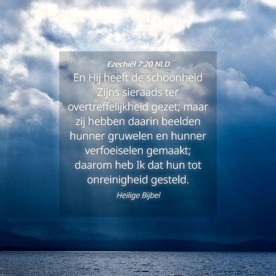Picture 04 - Ezechiël 7:20 NLD - En Hij heeft de schoonheid Zijns sieraads ter - Bible Verse Picture