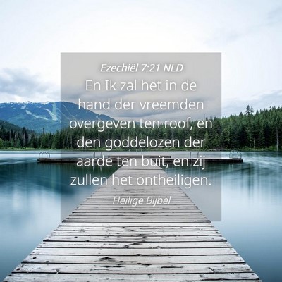 Picture 04 - Ezechiël 7:21 NLD - En Ik zal het in de hand der vreemden overgeven - Bible Verse Picture