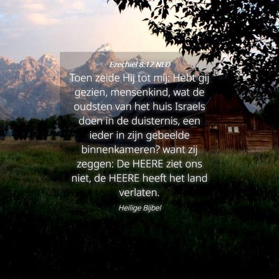 Picture 04 - Ezechiël 8:12 NLD - Toen zeide Hij tot mij: Hebt gij gezien, - Bible Verse Picture