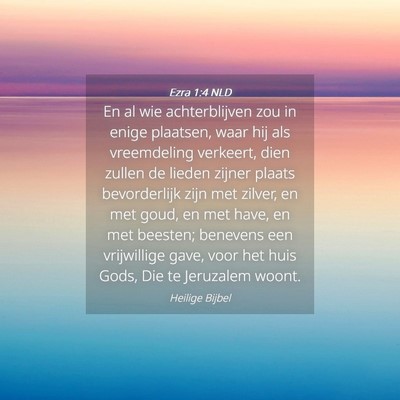 Picture 04 - Ezra 1:4 NLD - En al wie achterblijven zou in enige plaatsen, - Bible Verse Picture