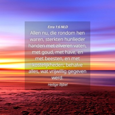 Picture 04 - Ezra 1:6 NLD - Allen nu, die rondom hen waren, sterkten - Bible Verse Picture