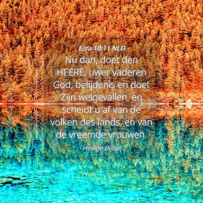 Picture 04 - Ezra 10:11 NLD - Nu dan, doet den HEERE, uwer vaderen God, - Bible Verse Picture