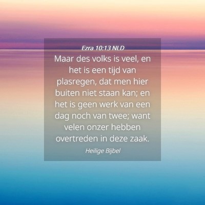 Picture 04 - Ezra 10:13 NLD - Maar des volks is veel, en het is een tijd van - Bible Verse Picture