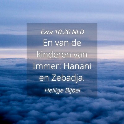 Picture 04 - Ezra 10:20 NLD - En van de kinderen van Immer: Hanani en - Bible Verse Picture