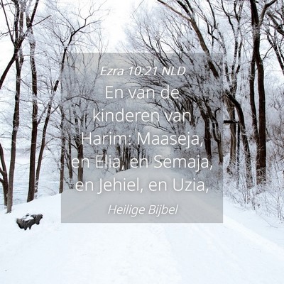 Picture 04 - Ezra 10:21 NLD - En van de kinderen van Harim: Maaseja, en Elia, - Bible Verse Picture