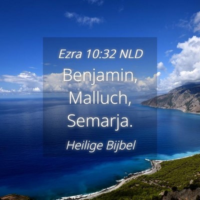 Picture 04 - Ezra 10:32 NLD - Benjamin, Malluch, - Bible Verse Picture