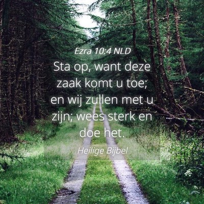 Picture 04 - Ezra 10:4 NLD - Sta op, want deze zaak komt u toe; en wij zullen - Bible Verse Picture