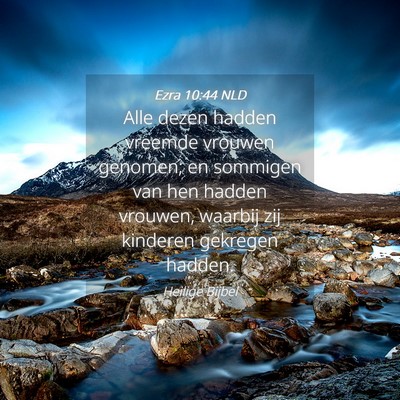 Picture 04 - Ezra 10:44 NLD - Alle dezen hadden vreemde vrouwen genomen; en - Bible Verse Picture