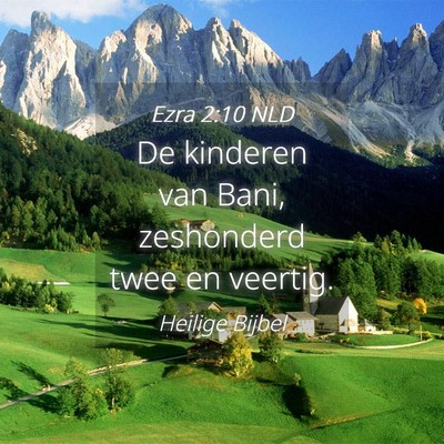 Picture 04 - Ezra 2:10 NLD - De kinderen van Bani, zeshonderd twee en - Bible Verse Picture
