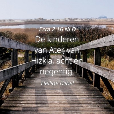 Picture 04 - Ezra 2:16 NLD - De kinderen van Ater, van Hizkia, acht en - Bible Verse Picture