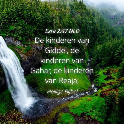 Picture 04 - Ezra 2:47 NLD - De kinderen van Giddel, de kinderen van Gahar, de - Bible Verse Picture