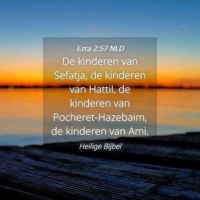 Picture 04 - Ezra 2:57 NLD - De kinderen van Sefatja, de kinderen van Hattil, - Bible Verse Picture