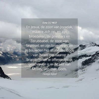 Picture 04 - Ezra 3:2 NLD - En Jesua, de zoon van Jozadak, maakte zich op, en - Bible Verse Picture