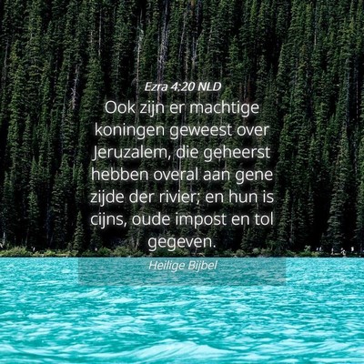 Picture 04 - Ezra 4:20 NLD - Ook zijn er machtige koningen geweest over - Bible Verse Picture