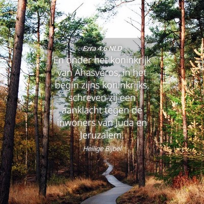 Picture 04 - Ezra 4:6 NLD - En onder het koninkrijk van Ahasveros, in het - Bible Verse Picture