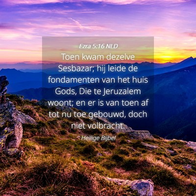 Picture 04 - Ezra 5:16 NLD - Toen kwam dezelve Sesbazar; hij leide de - Bible Verse Picture