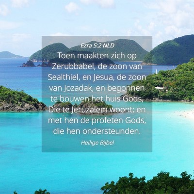 Picture 04 - Ezra 5:2 NLD - Toen maakten zich op Zerubbabel, de zoon van - Bible Verse Picture