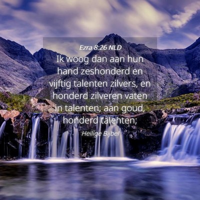 Picture 04 - Ezra 8:26 NLD - Ik woog dan aan hun hand zeshonderd en vijftig - Bible Verse Picture