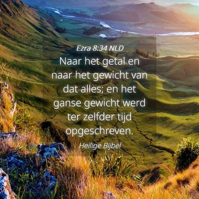 Picture 04 - Ezra 8:34 NLD - Naar het getal en naar het gewicht van dat alles; - Bible Verse Picture