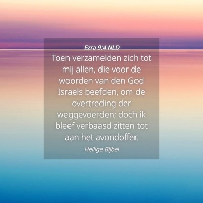 Picture 04 - Ezra 9:4 NLD - Toen verzamelden zich tot mij allen, die voor de - Bible Verse Picture