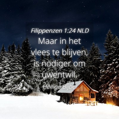 Picture 04 - Filippenzen 1:24 NLD - Maar in het vlees te blijven, is nodiger om - Bible Verse Picture