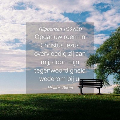 Picture 04 - Filippenzen 1:26 NLD - Opdat uw roem in Christus Jezus overvloedig zij - Bible Verse Picture