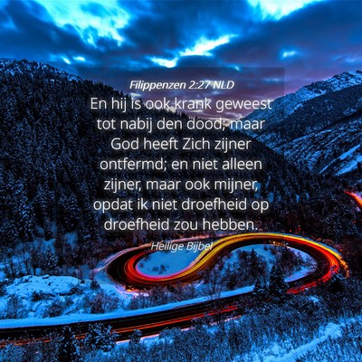 Picture 04 - Filippenzen 2:27 NLD - En hij is ook krank geweest tot nabij den dood; - Bible Verse Picture