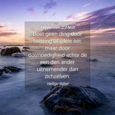 Picture 04 - Filippenzen 2:3 NLD - Doet geen ding door twisting of ijdele eer, maar - Bible Verse Picture