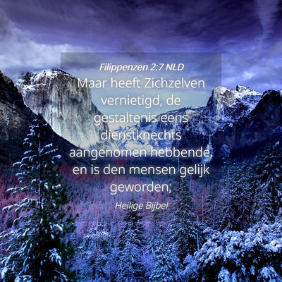 Picture 04 - Filippenzen 2:7 NLD - Maar heeft Zichzelven vernietigd, de gestaltenis - Bible Verse Picture
