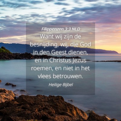 Picture 04 - Filippenzen 3:3 NLD - Want wij zijn de besnijding, wij, die God in den - Bible Verse Picture
