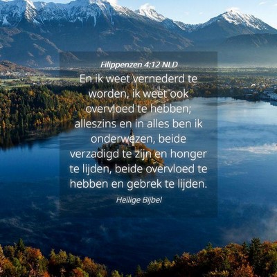 Picture 04 - Filippenzen 4:12 NLD - En ik weet vernederd te worden, ik weet ook - Bible Verse Picture