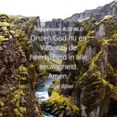 Picture 04 - Filippenzen 4:20 NLD - Onzen God nu en Vader zij de heerlijkheid in alle - Bible Verse Picture