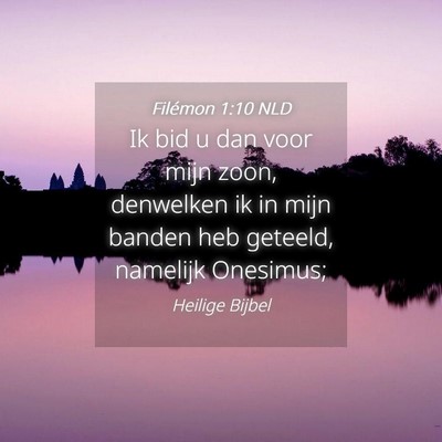 Picture 04 - Filémon 1:10 NLD - Ik bid u dan voor mijn zoon, denwelken ik in mijn - Bible Verse Picture