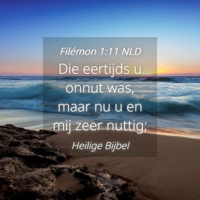 Picture 04 - Filémon 1:11 NLD - Die eertijds u onnut was, maar nu u en mij zeer - Bible Verse Picture
