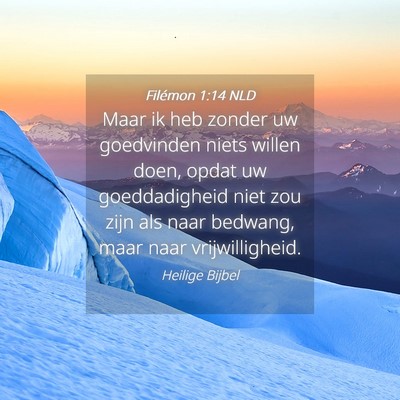 Picture 04 - Filémon 1:14 NLD - Maar ik heb zonder uw goedvinden niets willen - Bible Verse Picture