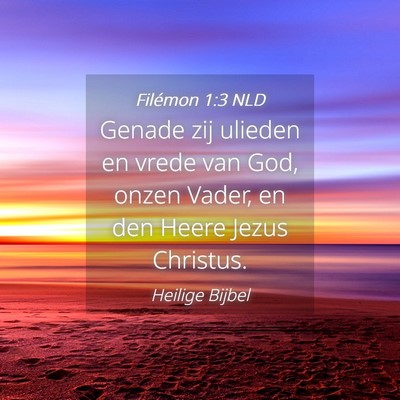 Picture 04 - Filémon 1:3 NLD - Genade zij ulieden en vrede van God, onzen Vader, - Bible Verse Picture