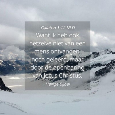 Picture 04 - Galaten 1:12 NLD - Want ik heb ook hetzelve niet van een mens - Bible Verse Picture