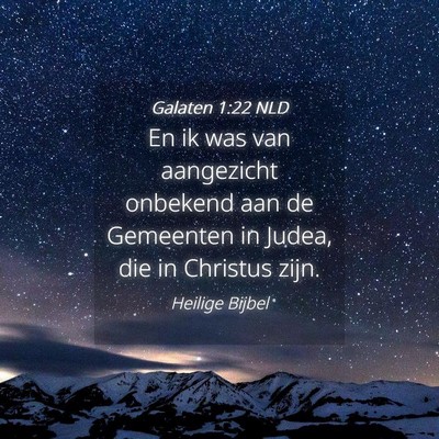 Picture 04 - Galaten 1:22 NLD - En ik was van aangezicht onbekend aan de - Bible Verse Picture