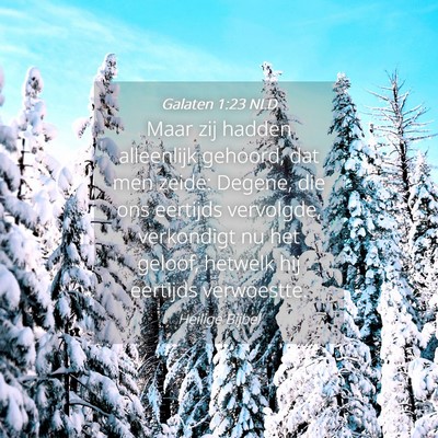 Picture 04 - Galaten 1:23 NLD - Maar zij hadden alleenlijk gehoord, dat men - Bible Verse Picture