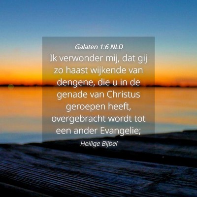 Picture 04 - Galaten 1:6 NLD - Ik verwonder mij, dat gij zo haast wijkende van - Bible Verse Picture