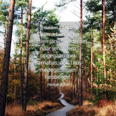 Picture 04 - Galaten 2:1 NLD - Daarna ben ik, na veertien jaren, wederom naar - Bible Verse Picture