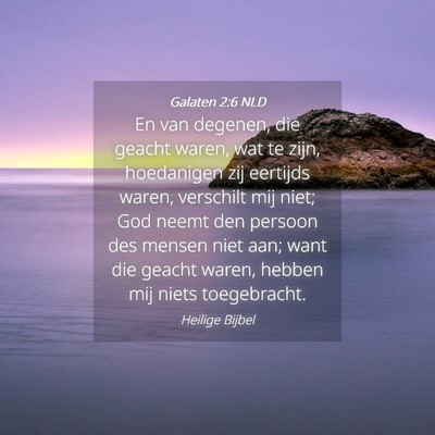 Picture 04 - Galaten 2:6 NLD - En van degenen, die geacht waren, wat te zijn, - Bible Verse Picture