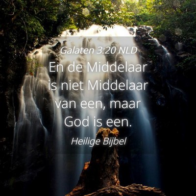 Picture 04 - Galaten 3:20 NLD - En de Middelaar is niet Middelaar van een, maar - Bible Verse Picture