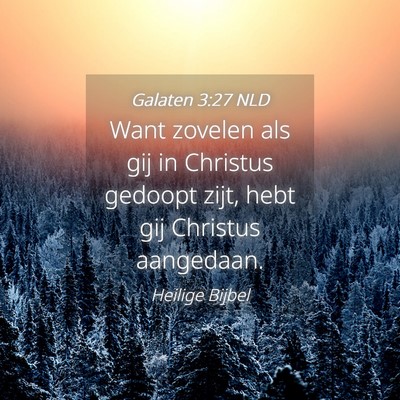 Picture 04 - Galaten 3:27 NLD - Want zovelen als gij in Christus gedoopt zijt, - Bible Verse Picture